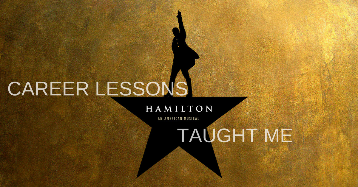 4 Career Lessons I Learned from the Hamilton Soundtrack