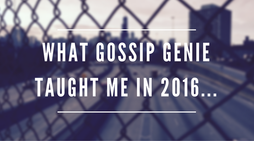 What Gossip Genie taught me in 2016…