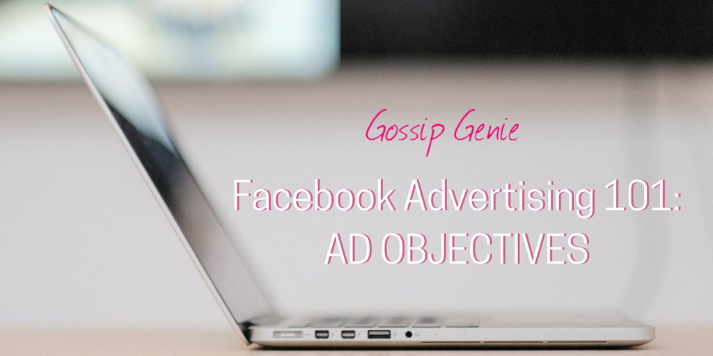 Facebook Advertising 101: Ad Objectives