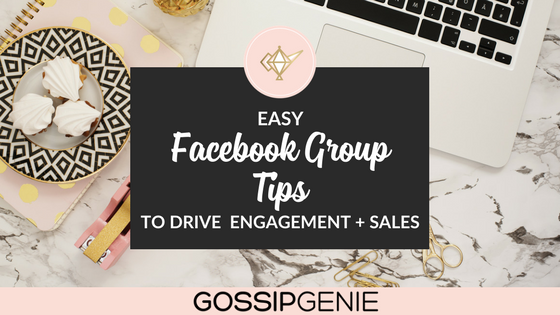 Easy Facebook Group Tips to Drive Engagement + Sales