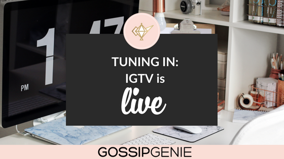Tuning In: IGTV is LIVE