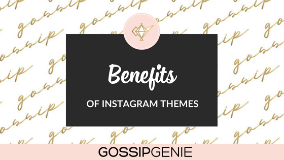 Benefits of Instagram Themes