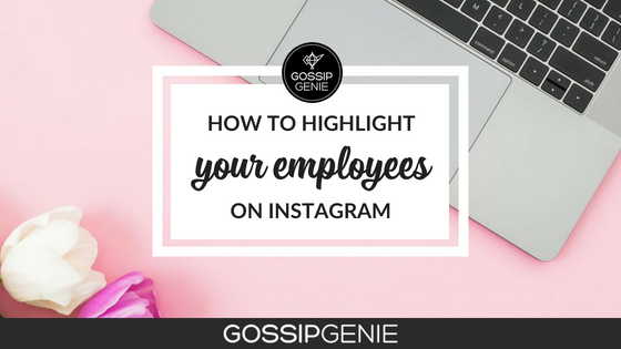How to Highlight Your Employees on Instagram