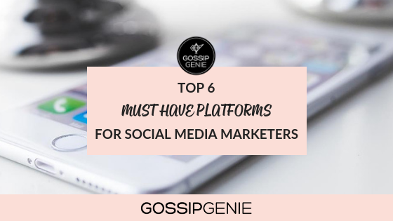 Top 6 Platforms for Social Media Marketers