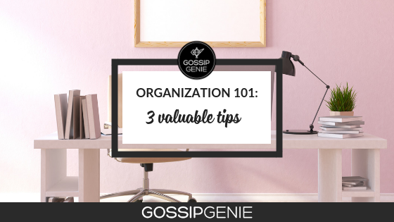 Organization 101: 3 Valuable Tips