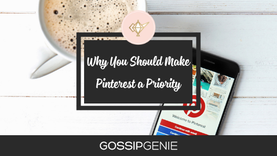 Why You Need to Make Pinterest a Priority