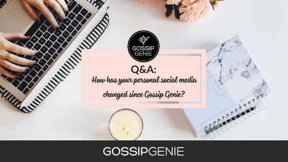 Q&A: How has your personal social media changed since Gossip Genie?