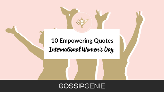 10 Empowering Quotes for International Women’s Day & Beyond