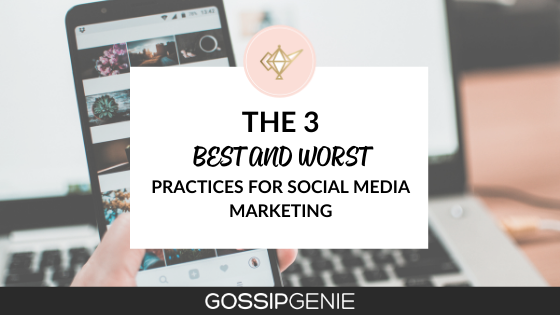 The 3 Best and Worst Practices for Social Media Marketing