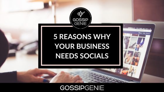 5 Reasons Why Your Business Needs Socials