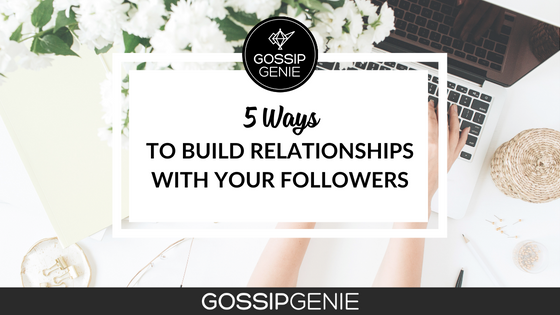 5 Ways to Build Relationships with your Followers