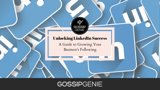 Unlocking LinkedIn Success: A Guide to Growing Your Business’s Following