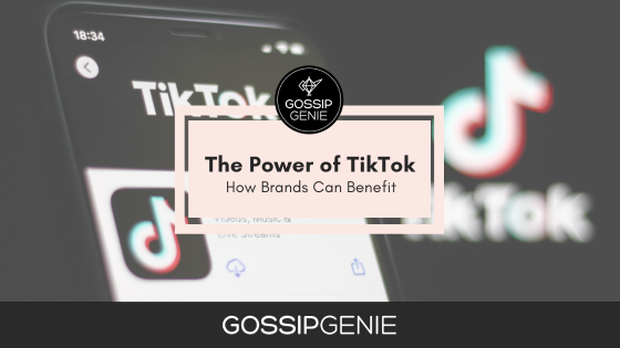 The Power of TikTok: How Brands Can Benefit